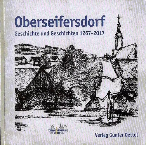 Gottfried Eifler
 Dietmar Rößler: Geschichte und Geschichten 1267-2017
 Oberseifersdorf. 