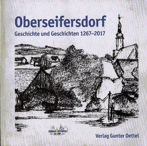 Gottfried Eifler
 Dietmar Rößler: Oberseifersdorf
 Geschichte und Geschichten 1267-2017. 