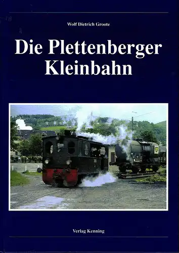 Wolf Dietrich Groote: Die Plettenberger Kleinbahn. 