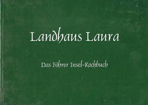 Jörn Sternhagen, Landhaus Laura, Oeverum auf Föhr: Landhaus Laura - Das Föhrer Insel-Kochbuch
 Band 1. 