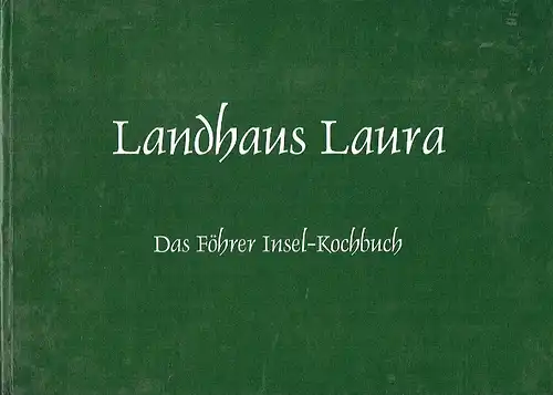 Jörn Sternhagen, Landhaus Laura, Oeverum auf Föhr: Landhaus Laura - Das Föhrer Insel-Kochbuch. 