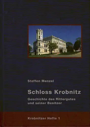 Steffen Menzel: Geschichte des Rittergutes und seiner Besitzer
 Schloss Krobnitz. 