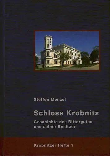 Steffen Menzel: Schloss Krobnitz
 Geschichte des Rittergutes und seiner Besitzer
 Krobnitzer Hefte, No. 1. 