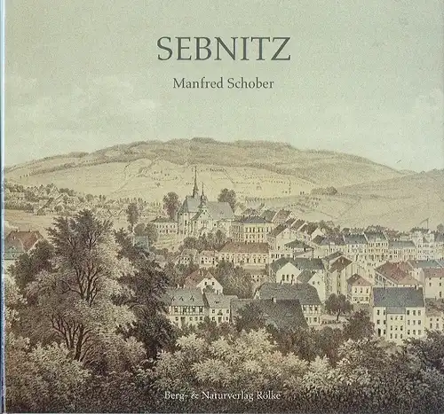 Manfred Schober: Sebnitz
 Aus der Geschichte einer sächsischen Stadt an der Grenze zwischen Elbsandstein und Oberlausitzer Bergland. 