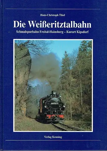 Hans-Christoph Thiel: Die Weißeritztalbahn
 Schmalspurbahn Freital-Hainsberg-Kurort Kipsdorf. 