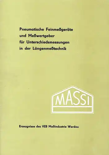 Erzeugnisse des VEB Maßindustrie Werdau
 Pneumatische Feinmeßgeräte und Meßwertgeber für Unterschiedsmessungen in der Längenmeßtechnik. 