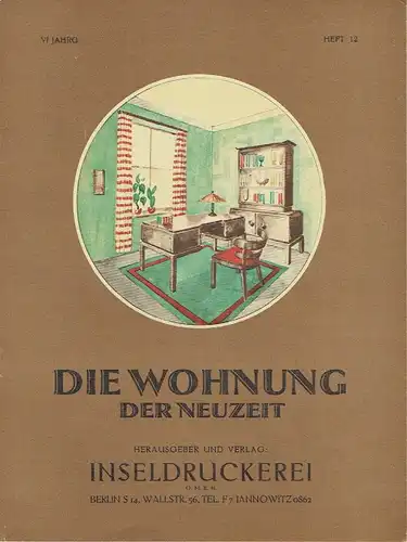 Die Wohnung der Neuzeit
 Illustrierte Monatshefte für Wohnungskunst, Hausbau und verwandte Gebiete. 