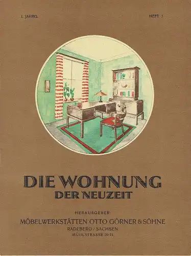 Die Wohnung der Neuzeit
 Radeberger Illustrierte Monatshefte für Wohnungskunst, Hausbau und verwandte Gebiete. 