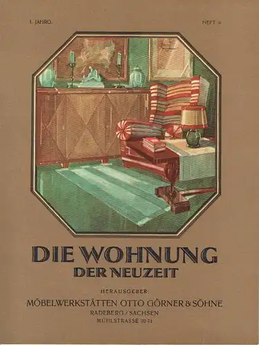 Die Wohnung der Neuzeit
 Radeberger Illustrierte Monatshefte für Wohnungskunst, Hausbau und verwandte Gebiete
 1. Jahrgang, Heft 6. 