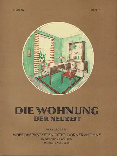 Die Wohnung der Neuzeit
 Radeberger Illustrierte Monatshefte für Wohnungskunst, Hausbau und verwandte Gebiete
 1. Jahrgang, Heft 7. 