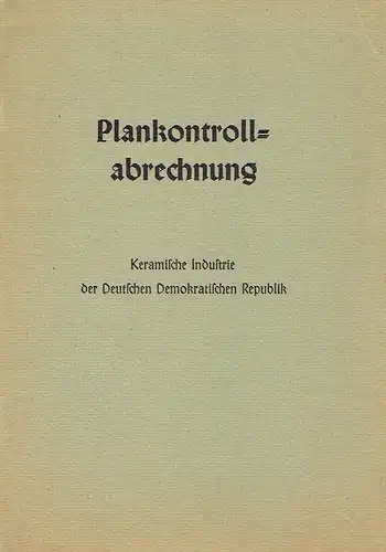 Henniger: Der keramischen Industrie der Deutschen Demokratischen Republik gewidmet
 Plankontrollabrechnung. 