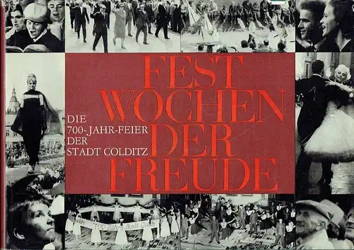Autorenkollektiv: 700-Jahr-Feier der Stadt Colditz - Festwochen der Freude
 Ein Bericht zur Erinnerung. 