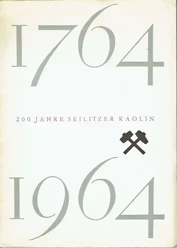 Autorenkollektiv: 200 Jahre Seilitzer Kaolin 1764-1964. 