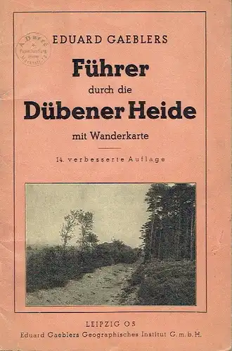 Eduard Gaeblers Führer durch die Dübener Heide
 mit Wanderkarte. 