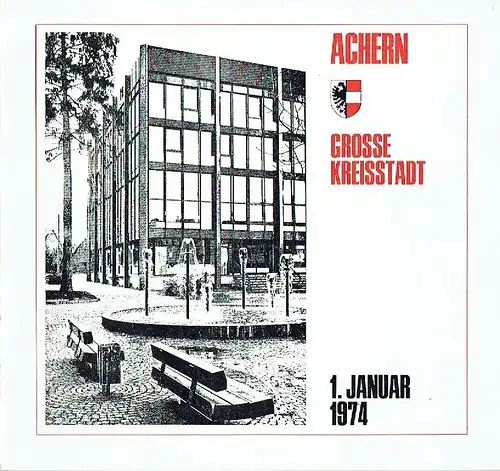 Dokumentation, herausgegeben ... anläßlich der Erklärung zur Großen Kreisstadt
 Achern Große Kreisstadt 1. Januar 1974. 