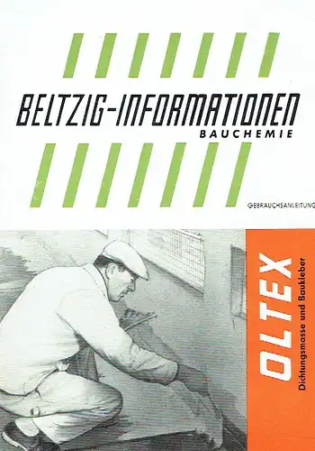 Oltex Dichtungsmasse und Baukleber - Gebrauchsanleitung
 Beltzig-Informationen Bauchemie. 