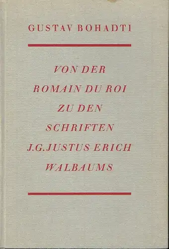 Gustav Bonhadti: Eine Schriftstudie
 Von der Romain du Roi zu den Schriften J. G. Justus Erich Walbaums. 