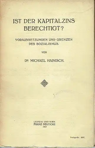 Michael Hainisch: Ist der Kapitalzins berechtigt?
 Voraussetzungen und Grenzen des Sozialismus. 