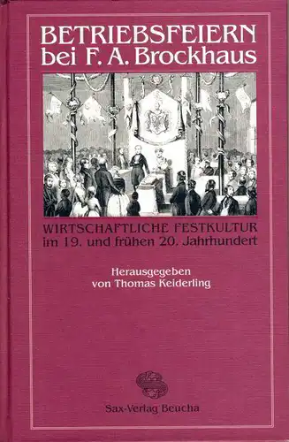 Wirtschaftliche Festkultur im 19. und frühen 20. Jahrhundert
 Betriebsfeiern bei F. A. Brockhaus. 