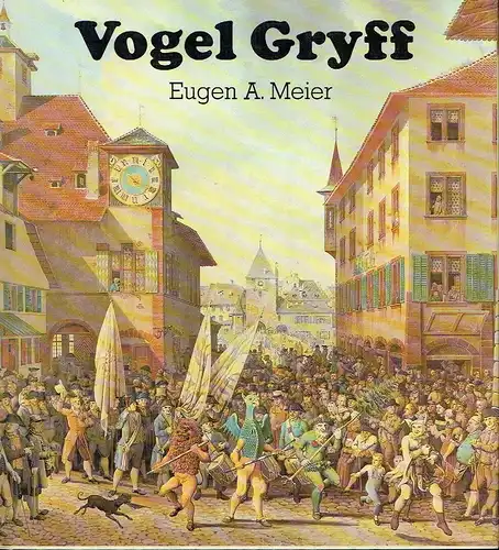Eugen A. Meier: Vogel Gryff
 Geschichte und Brauchtum der Drei Ehrengesellschaften Kleinbasels. 
