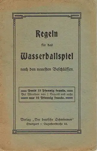 Regeln für das Wasserballspiel nach den neuesten Beschlüssen. 