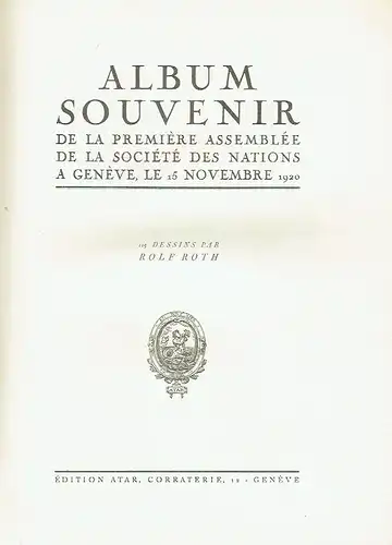 Album souvenir de la première assemblée de la Société des Nations a Genève, le 15 Novembre 1920
 115 Dessins par Rolf Roth. 