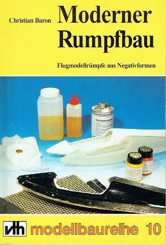 Christian Baron: Moderner Rumpfbau
 Flugmodell-Rümpfe aus Negativformen
 Modellbaureihe, Band 10. 