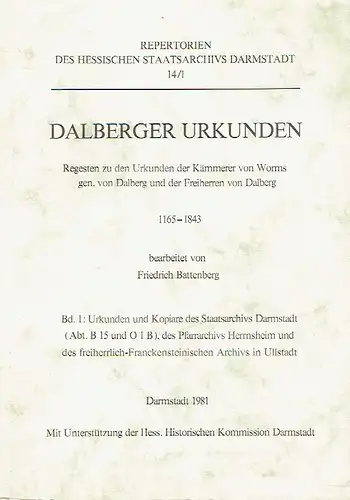 Dalberger Urkunden
 Regesten zu den Urkunden der Kämmerer von Worms gen. von Dalberg und der Freiherren von Dalberg
 Band 1: Urkunden und Kopiare des Staatsarchivs...