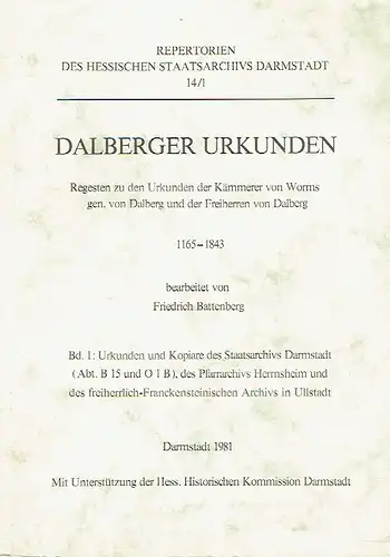 Dalberger Urkunden
 Regesten zu den Urkunden der Kämmerer von Worms gen. von Dalberg und der Freiherren von Dalberg
 Band 1: Urkunden und Kopiare des Staatsarchivs.. 