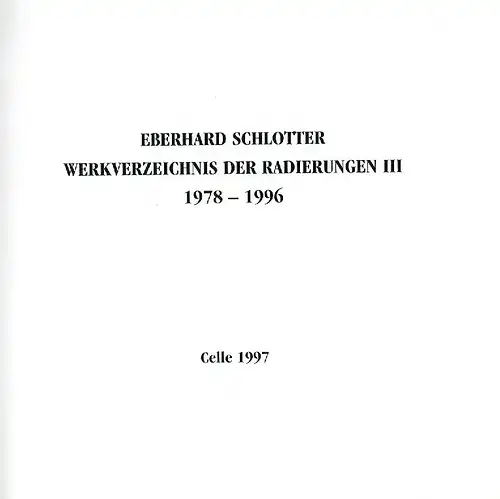 Eberhard Schlotter - Werkverzeichnis der Radierungen III
 1978-1996. 