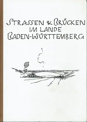 Strassen und Brückenbau im Lande Baden-Württemberg. 