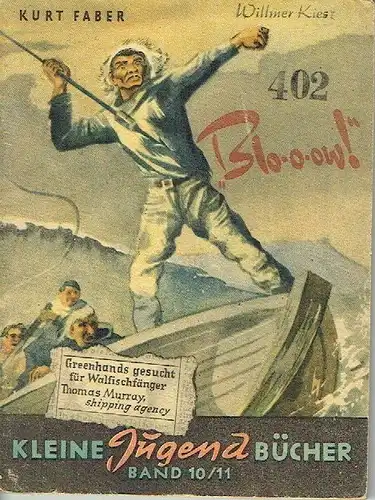 Kurt Faber: Blo-o-ow!
 Greenhands gesucht für Walfischfänger
 Kleine Jugend-Bücher, Heft 10/11. 