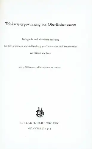 Biologische und chemische Probleme bei der Gewinnung und Aufbereitung von Trinkwasser und Brauchwasser aus Flüssen und Seen
 Trinkwassergewinnung aus Oberflächenwasser. 