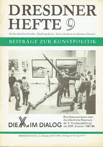Die X. im Dialog
 Eine Dokumentation über die öffentliche Resonanz der X. Kunstausstellung der DDR, Dresden 1987/88.