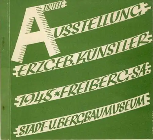 3. Ausstellung erzgebirgischer Künstler 1948
 Malerei - Graphik - Plastik, Stadt- und Bergbaumuseum Freiberg / Sa. 