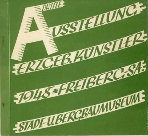 Malerei - Graphik - Plastik, Stadt- und Bergbaumuseum Freiberg / Sa
 3. Ausstellung erzgebirgischer Künstler 1948. 