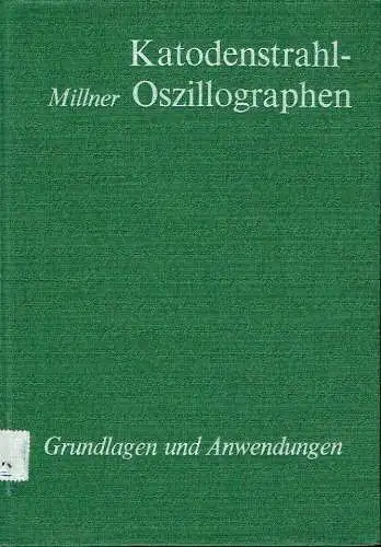 Rudolf Millner: Grundlagen und Anwendungen
 Katodenstrahl-Oszillographen. 