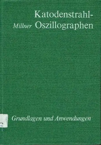 Rudolf Millner: Katodenstrahl-Oszillographen
 Grundlagen und Anwendungen. 