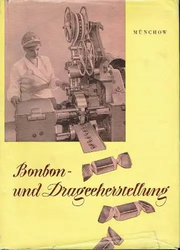 Fritz Münchow: Bonbon- und Drageeherstellung
 Allgemeine Grundlagen - Rohstoffe - Maschinen - Arbeitsanleitungen. 