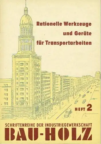 Rationelle Werkzeuge und Geräte für Transportarbeiten
 Schriftenreihe der Industriegewerkschaft Bau-Holz, Heft 2. 