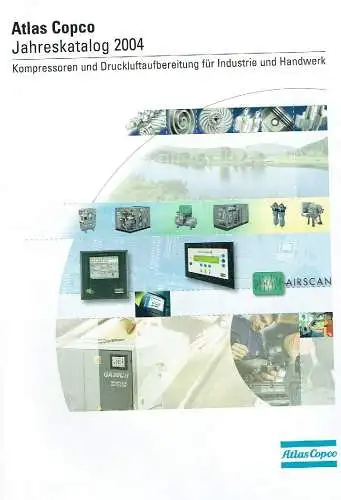 Atlas Copco Jahreskatalog 2004: Kompressoren und Druckluftaufbereitung für Industrie und Handwerk.