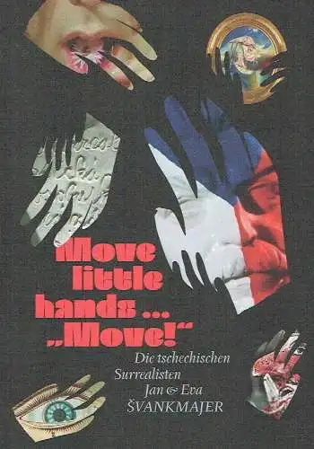 Move little hands ... "Move!"
 Die tschechischen Surrealisten Jan & Eva Švankmajer. 