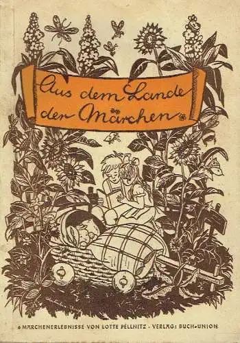 Lotte Pellnitz: 6 Märchenerlebnisse
 Aus dem Lande der Märchen. 