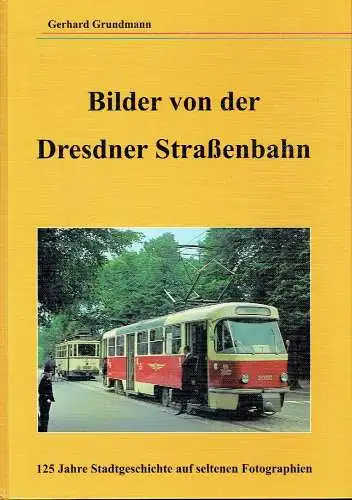 Bilder von der Dresdner Straßenbahn
 125 Jahre Stadtgeschichte auf seltenen Fotografien.