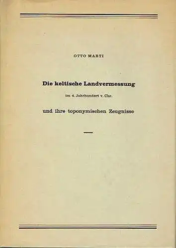 Otto Marti: Die keltische Landvermessung im 4. Jahrhundert v. Chr. und ihre toponymischen Zeugnisse. 