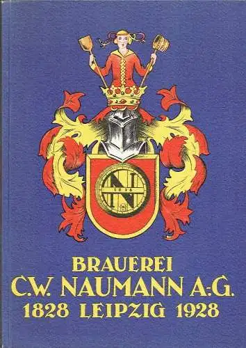 Dr. Carl W. Naumann: Zum hundertjährigen Bestehen
 Brauerei C. W. Naumann Aktiengesellschaft in Leipzig-Plagwitz. 