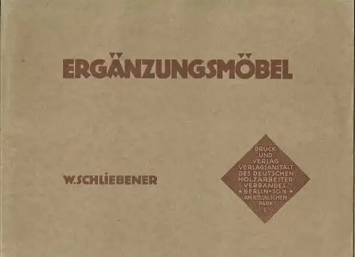 Architekt W. Schliebener: Ergänzungsmöbel
 Entwürfe für Klein- und Ziermöbel, Gebrauchs- und Luxusmöbel. 