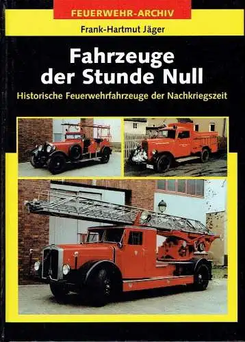 Frank-Hartmut Jäger: Fahrzeuge der Stunde Null. 