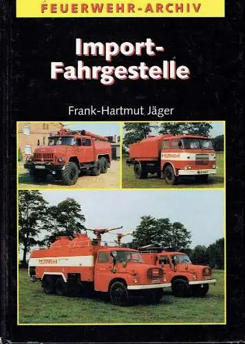 Frank-Hartmut Jäger: Feuerwehrfahrzeuge auf ausländischen Fahrgestellen
 Import-Fahrgestelle. 