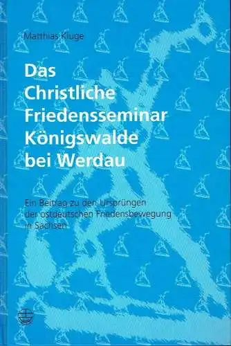 Matthias Kluge: Das Christliche Friedensseminar Königswalde bei Werdau
 Ein Beitrag zu den Ursprüngen der ostdeutschen Friedensbewegung in Sachsen. 